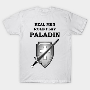 REAL MEN ROLE PLAY PALADIN RPG 5E Meme Class T-Shirt